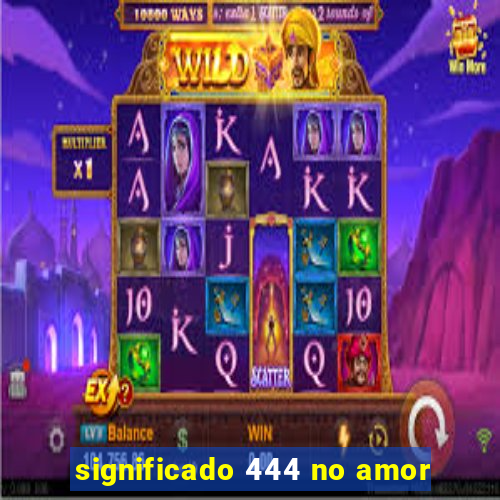 significado 444 no amor